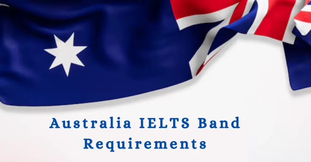 Australia IELTS Band Requirements