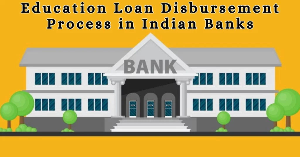 Education Loan Disbursement Process in Indian Banks