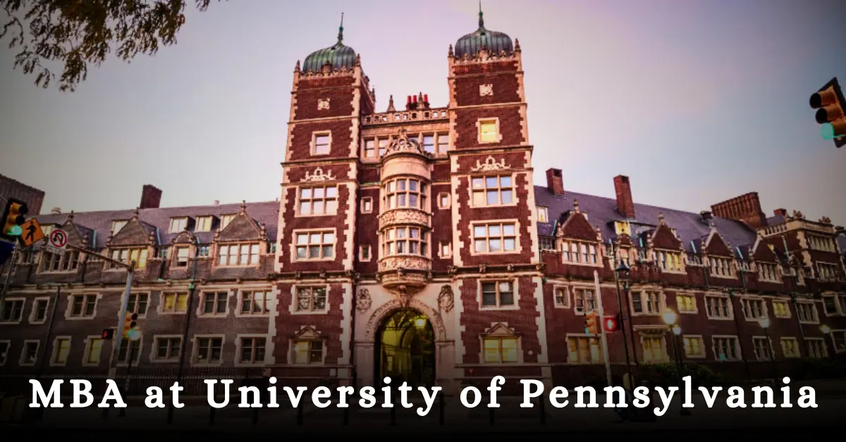 MBA at Wharton, University of Pennsylvania: Know Everything