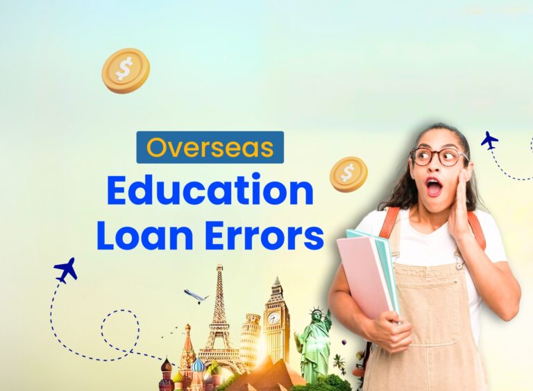 Top 5 Mistakes Parents Make When Choosing Education Loans for Abroad Studies