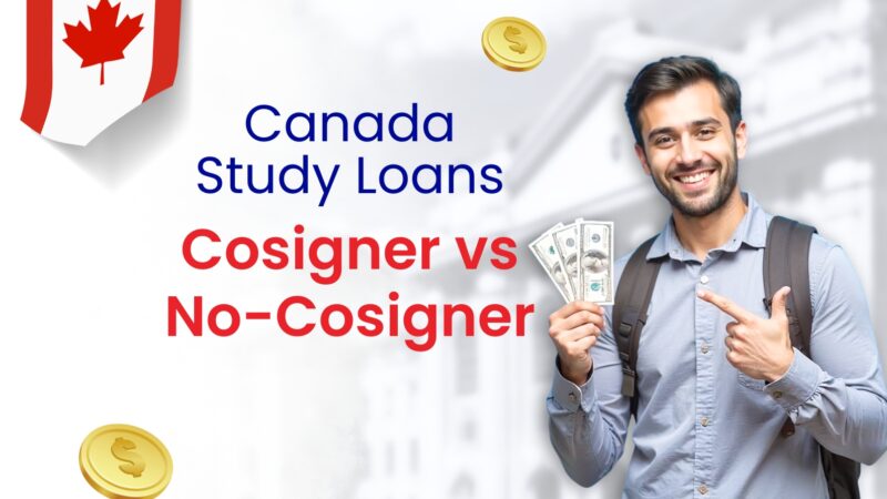 Cosigner vs. No-Cosigner Loans for Studying in Canada: What’s Best for You?