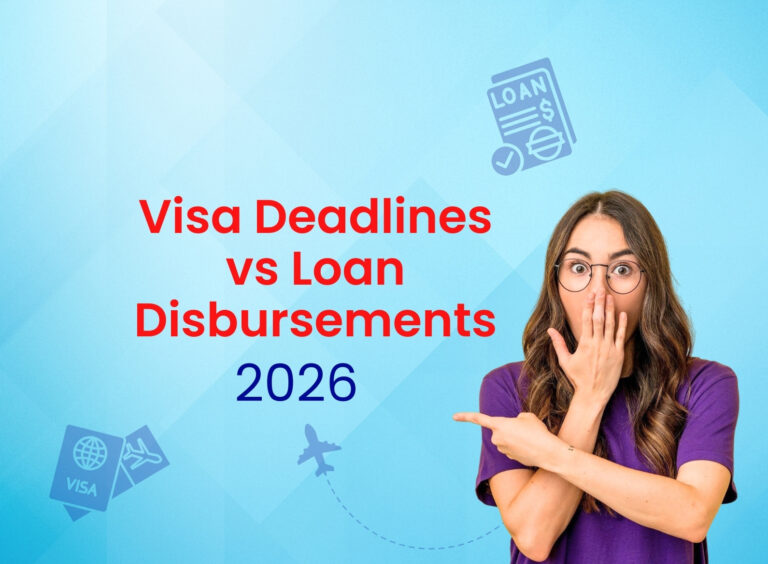 Visa Deadlines vs Loan Disbursements: What Every Student Should Know in 2026