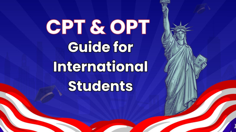 CPT, OPT & Beyond: The Ultimate Guide to Working Legally in the U.S. as an International Student