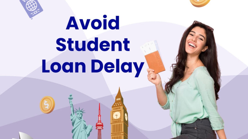 Don’t Let Loan Delays Derail Your Study Abroad Dream: How to Get Funds on Time for Your Visa & Departure