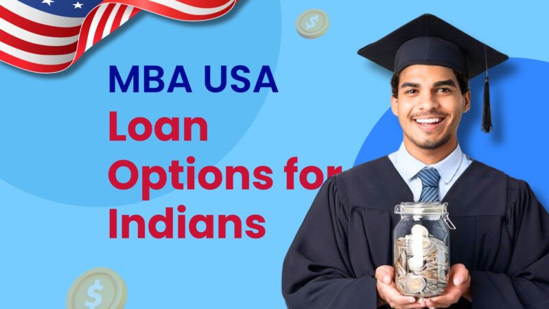 MBA in the USA: Best Education Loan Options for Indian Students (Banks vs Global Lenders)