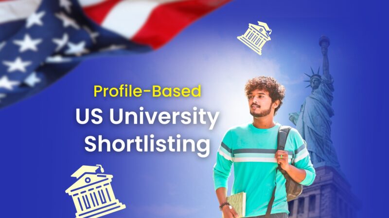 How to Shortlist U.S. Universities Based on Your Profile: GPA, Backlogs, Work Ex & Budget
