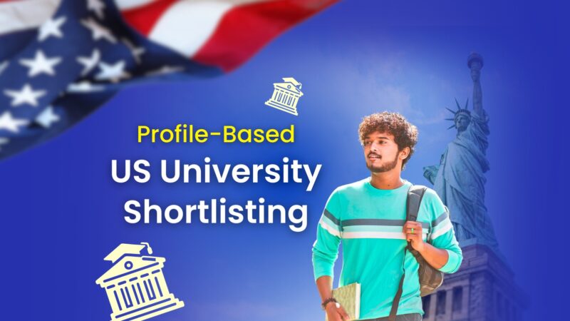 How to Shortlist U.S. Universities Based on Your Profile: GPA, Backlogs, Work Ex & Budget