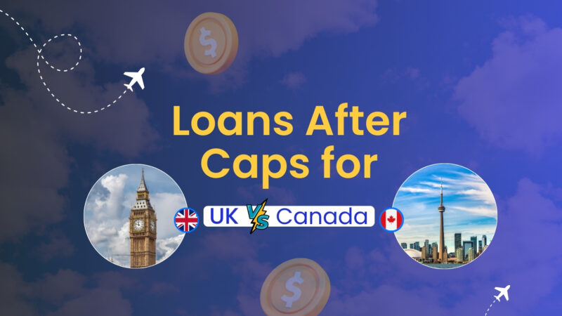 UK vs Canada Education Loans: How Lending Rules Changed After Visa & Intake Caps