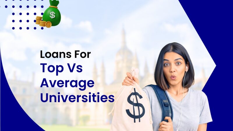 Education Loan for Top Universities vs Average Universities Abroad
