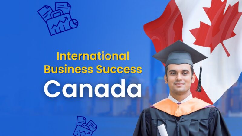 International Business Management in Canada: Opportunities and Trends