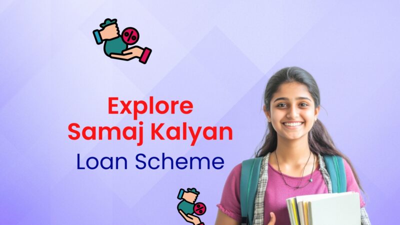 Samaj Kalyan Education Loan: Eligibility, Benefits & Application Process