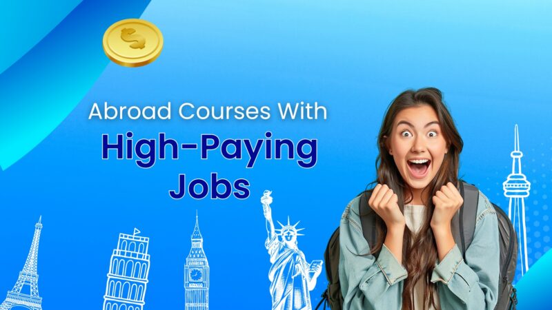 Top Courses to Study Abroad with Job Opportunities for Indian Students