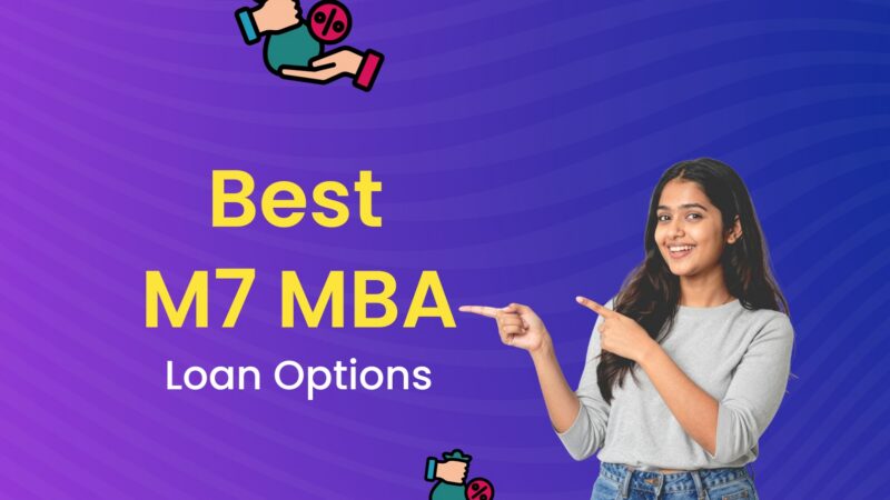 Best Education Loan Options for M7 MBA in 2026