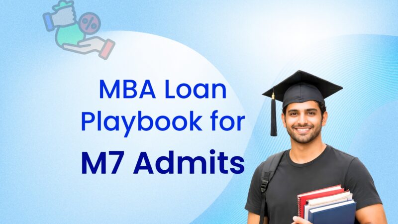 MBA Loans After an M7 Admit: Documents, Approval, Visa Funds & Next Steps
