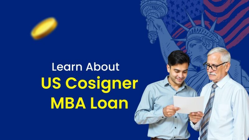 MBA Loan With US Cosigner: Complete Guide for International Students
